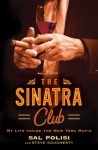 The Sinatra Club: My Life Inside the New York Mafia - Sal Polisi