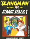 The Slangman Guide to Street Speak 1: The Complete Course in American Slang & Idioms - David Burke
