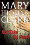 Just Take My Heart - Mary Higgins Clark