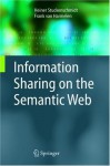 Information Sharing on the Semantic Web - Heiner Stuckenschmidt