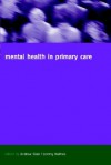 Mental Health in Primary Care: A New Approach - Andrew Elder
