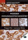 Modern Immunohistochemistry (Cambridge Illustrated Surgical Pathology) - Peiguo Chu, Lawrence Weiss