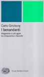 I benandanti. Stregoneria e culti agrari tra Cinquecento e Seicento - Carlo Ginzburg