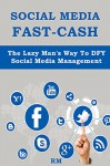 Social Media Fast Cash: The Lazy Man's Way To DFY Social Media Management: Make Money Online Selling DFY Social Media Management Services to Small Businesses Without Doing The Actual Work - Red M