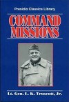 Command Missions: A Personal Story - Lucian K. Truscott Jr.