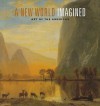 A New World Imagined: Art of the Americas - Elliot Davis, Erica Hirshler, Gerald W.R. Ward