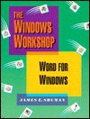 Word for Windows (Shuman, James E. Windows Workshop.) - James E. Shuman