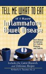 Tell Me What To Eat If I Have Inflammatory Bowel Disease: Nutritional Guidelines for Crohn's Disease and Colitis - Kimberly A. Tessmer