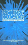 Ethics and Research in Inclusive Education: Values Into Practice - Kieron Sheehy, Jonathan Rix, Melanie Nind