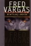 W wilczej skórze - Fred Vargas