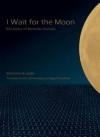 I Wait for the Moon: 100 Haiku of Momoko Kuroda - Momoko Kuroda, Abigail Friedman