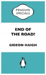 End of The Road?: Penguin Specials - Gideon Haigh