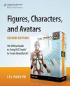 Figures, Characters and Avatars: The Official Guide to Using Daz Studio to Create Beautiful Art - Les Pardew