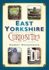 East Yorkshire Curiosities - Robert Woodhouse