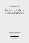 Die Sprache Im Werk Friedrich Nietzsches: Eine Studie Zu Ihrer Bedeutung Fur Eine Theologie Jenseits Von Theologie - Christian Jung