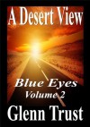 A Desert View (Blue Eyes #2) - Glenn Trust