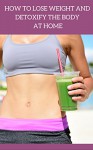 How to lose weight and detoxify the body at home - Sarah Taylor