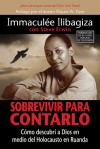 Sobrevivir Para Contarlo: Como descubri a Dios en medio del holocausto en Rwanda - Immaculee Ilibagiza, Steve Erwin, Wayne W. Dyer