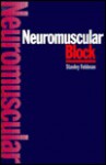 Neuromuscular Block - Stanley A. Feldman