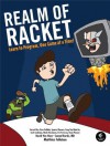 Realm of Racket: Learn to Program, One Game at a Time! - Matthias Felleisen, Conrad Barski M. D., David Van Horn, Eight Students of Northeastern University