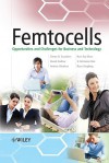 Femtocells: Opportunities and Challenges for Business and Technology - Simon Saunders, Andrea Giustina, Srinivasa Rao, Stuart Carlaw, Ravi Rai Bhat, Rasa Siegberg