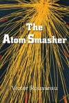 The Atom-Smasher - Victor Rousseau Emanuel