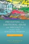 Preventing the Emotional Abuse and Neglect of People with Intellectual Disability: Stopping Insult and Injury - Sally Robinson, Hilary Brown