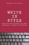 Write in Style: Using Your Word Processor and Other Techniques to Improve Your Writing - Bobbie Christmas