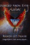 Forged From Fate: Ashes - Randi Liz Drake