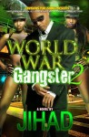 WORLD WAR GANGSTER (BOOK 2) - Jihad