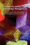 Complexity and Knowledge Management: Understanding the Role of Knowledge in the Management of Social Networks - Andrew Tait, Kurt A. Richardson