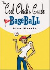 The Cool Chick's Guide To Baseball - Lisa Martin