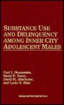 Substance Use and Delinquency Among Inner City Adolescent Males: Urban Institute Report 90-3 - Paul J. Brounstein, Harry P. Hatry