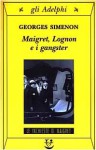 Maigret, Lognon e i gangster - Georges Simenon, Laura Frausin Guarino