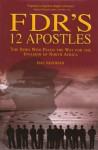 FDR's 12 Apostles: The Spies Who Paved the Way for the Invasion of North Africa - Hal Vaughan