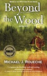 Beyond the Wood - Michael J. Roueche