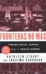 Fronteras No Mas: Toward Social Justice at the U.S.-Mexico Border - Kathleen Staudt, Irasema Coronado