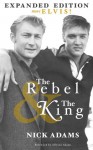 The Rebel and the King: In his own words, the real Elvis. - Elaine Dundy, Nick Adams, Allyson Adams, Roy Turner