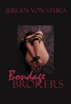 Bondage Brokers - Jurgen von Stuka