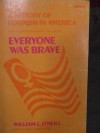 Everyone Was Brave ;A History Of Feminism In America - William L. O'Neill