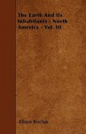 The Earth and Its Inhabitants - North America - Vol. III - Élisée Reclus