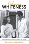 Performing Whiteness: Postmodern Re/Constructions in the Cinema - Gwendolyn Audrey Foster, Marilyn P. Semerad