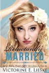 Reluctantly Married - Victorine E. Lieske