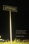 Utopias: A Brief History from Ancient Writings to Virtual Communities - Howard P. Segal