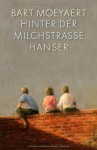 Hinter der Milchstrasse - Bart Moeyaert