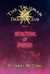 Betrothal of Empires (The Talisman of Darien Kaur) - R. James McCord, Derek Chiodo