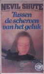 Tussen de scherven van het geluk - Nevil Shute, J.P. van der Veere