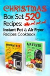 Christmas 520 Recipes: Instant Pot & Air Fryer Recipes Cookbook - Jeff Jones