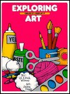 Exploring Art: Create It ~ Display It - Liz Wilmes, Dick Wilmes