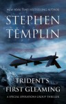 Trident's First Gleaming: A Special Operations Group Thriller - Stephen Templin